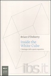Inside the White Cube – L’ideologia dello spazio espositivo