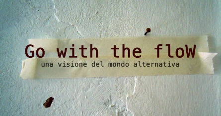 Go with the Flow una visione del mondo alternativa