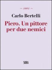 Skira presenta il libro “Carlo Bertelli, Piero Un Pittore per due nemici”