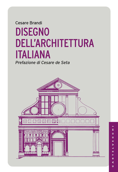 Castelvecchi pubblica di nuovo “Disegno dell’architettura italiana”