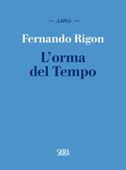 Fernando Rigon. L’orma del Tempo