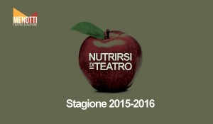 Teatro Menotti, Nutrirsi di Teatro