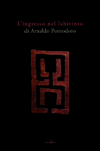 Arnaldo Pomodoro Gino Fienga ingresso nel labirinto