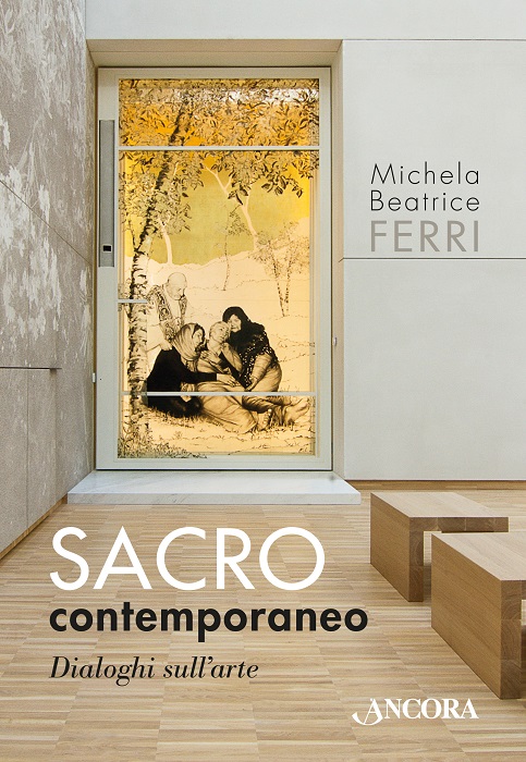 Michela Beatrice Ferri – Sacro contemporaneo. Dialoghi sull’arte