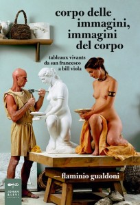 Corpo delle immagini, immagini del corpo Tableaux vivants da San Francesco a Bill Viola