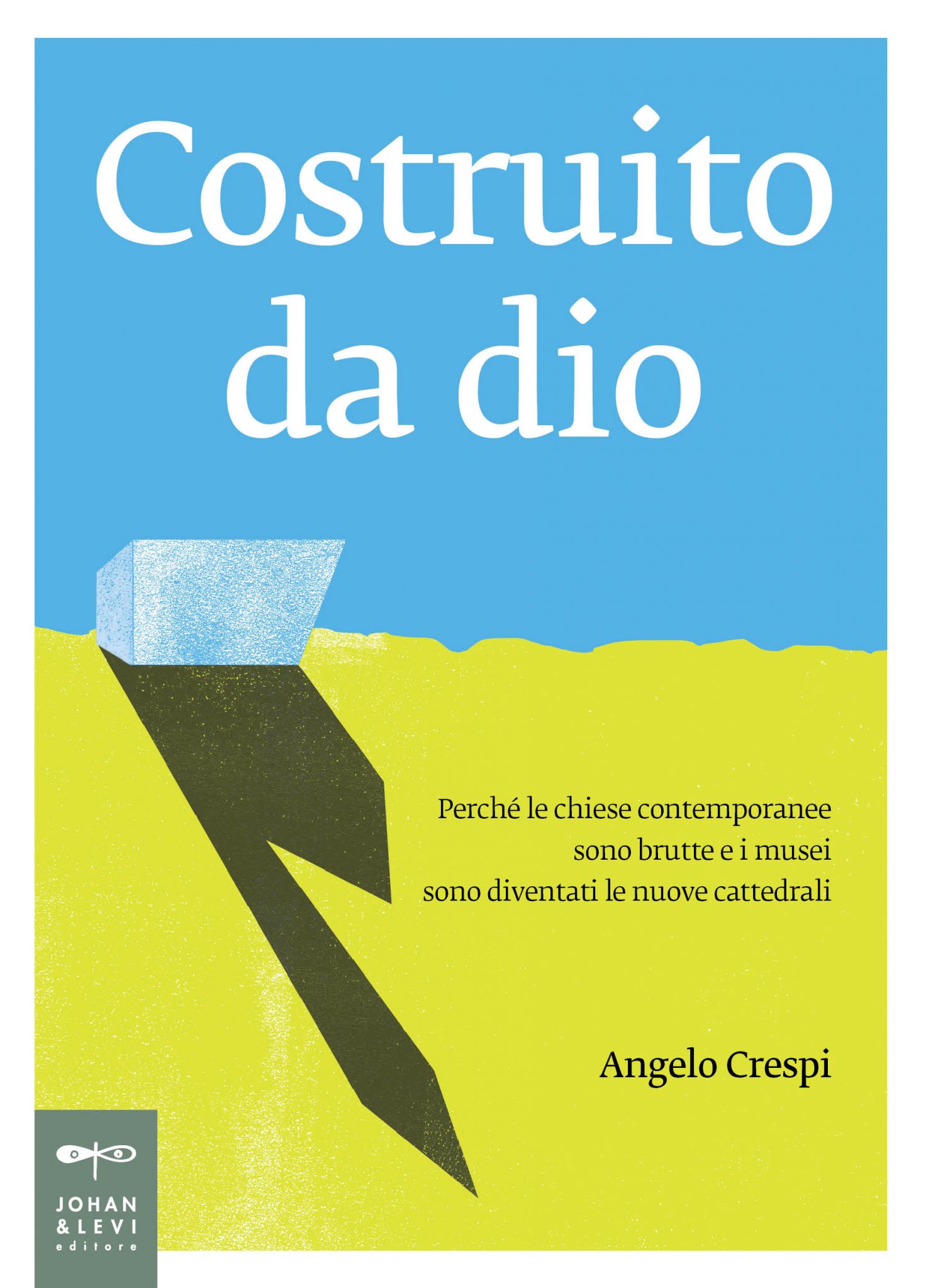 Costruito da dio. Presentazione del libro di  Angelo Crespi a Milano