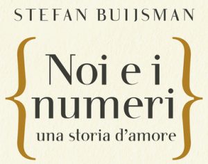 Noi e i numeri, una storia d'amore. Stefan Buijsman