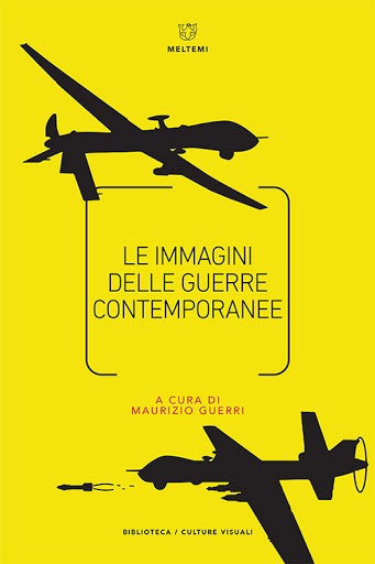 Le immagini delle guerre contemporanee, a cura di Maurizio Guerri