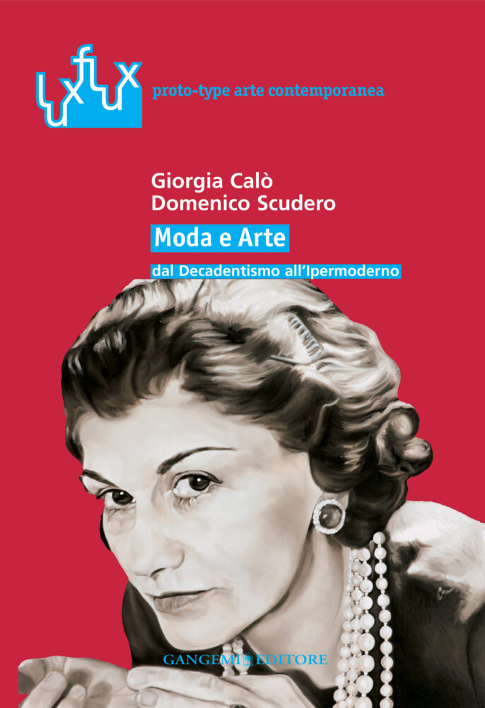Moda e arte dal decadentismo all’ipermoderno di Domenico Scudero e Giorgia Calò, pubblicato nel 2009 da Gangemi Editore