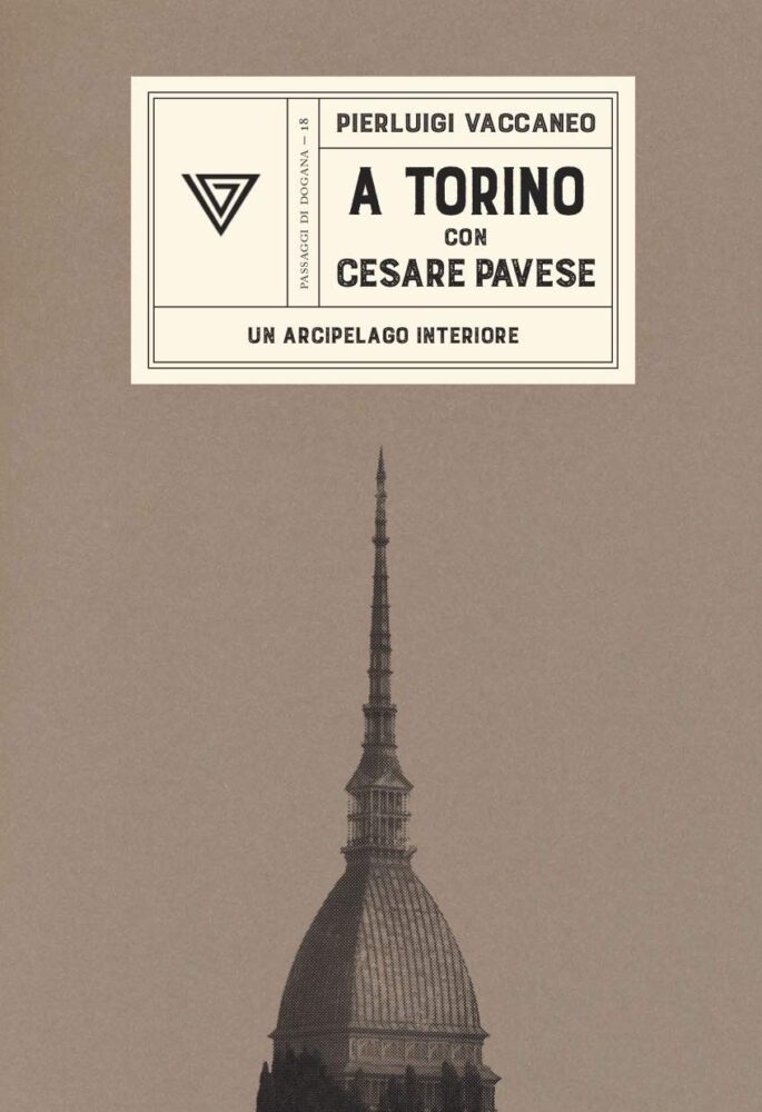 A Torino con Cesare Pavese. Un arcipelago interiore, edito dalla casa editrice Giulio Perrone editore, nella collana “Passaggi di Dogana”