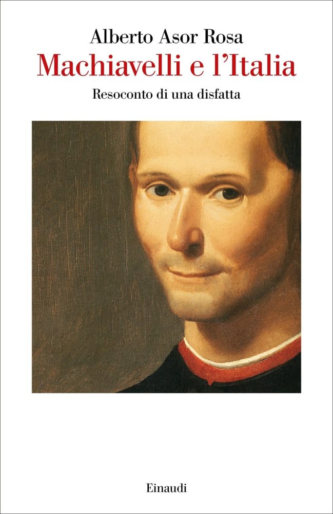 Machiavelli e l'Italia, Alberto Asor Rosa. Giulio Einaudi editore