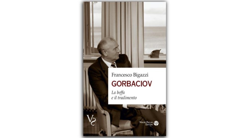Il saggio di Francesco Bigazzi su Gorbaciov