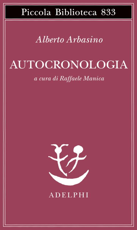 Alberto Arbasino, Autocronologia, a cura di Raffaele Manica. Adelphi