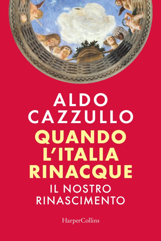 Aldo Cazzullo, Quando l'Italia rinacque. Il nostro Rinascimento